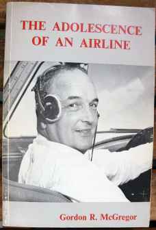 The Adolescence of an Airline (Air Canada) by Gordon R. McGregor