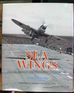 Sea Wings Canada's Waterborne Defence Aircraft by J.A. Foster