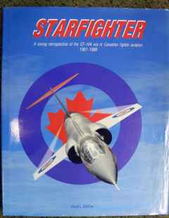 Starfighter CF-104 in Canadian Fighter Aviation 1961-1986 by David L. Bashow Starfighter CF-104 in Canadian Fighter Aviation 1961-1986 by David L. Bashow