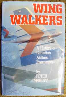 P1140235 Wing Walkers: A History of Canadian Airlines International by Peter Pigott