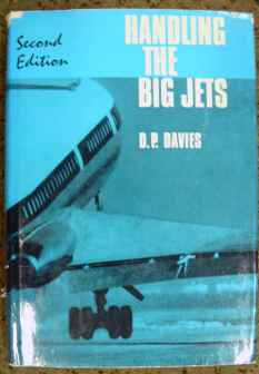 Handling the Big Jets Second Edition by D.P. Davies May 1968 Handling the Big Jets Second Edition by D.P. Davies May 1968