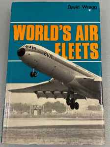 World's Air Fleets 1967 by David Wragg hard cover (pre curser to JP Fleets)