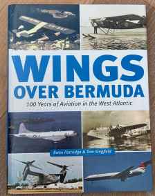 Wings over Bermuda 100 Years West Atalntic Aviation by Tom Singfield and Ewan Partridge