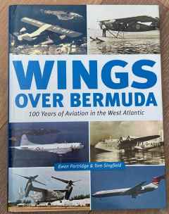 Wings over Bermuda 100 Years West Atalntic Aviation by Tom Singfield and Ewan Partridge Wings over Bermuda 100 Years West Atalntic Aviation by Tom Singfield and Ewan Partridge