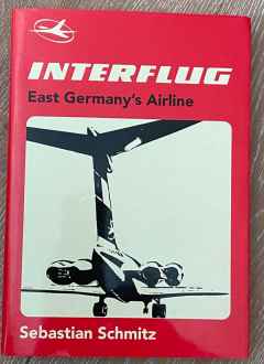 INTERFLUG East Germany’s Airline by Sebastian Schmitz hard cover book INTERFLUG East Germany's Airline by Sebastian Schmitz hard cover book