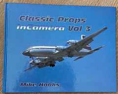 Classic Props In Camera Vol 3 by Mike Hooks hard cover book BOAC Britannia Classic Props In Camera Vol 3 by Mike Hooks hard cover book BOAC Britannia