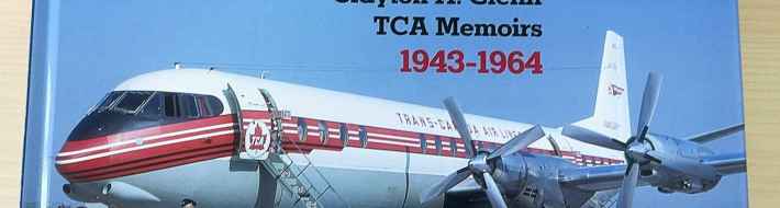 Air Canada TCA History | From Lodestars to Jets – Clayton Glenn Memoirs 1943-1964 288 pages all colour book Presented by Henry Tenby cover